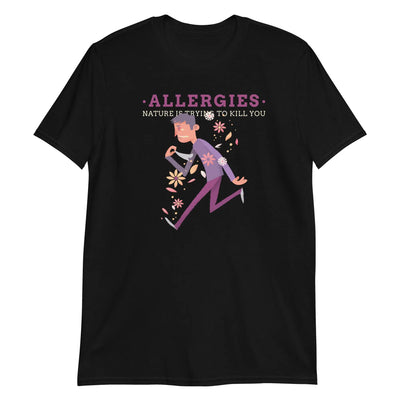 Allergies Kill Unisex T-Shirt
