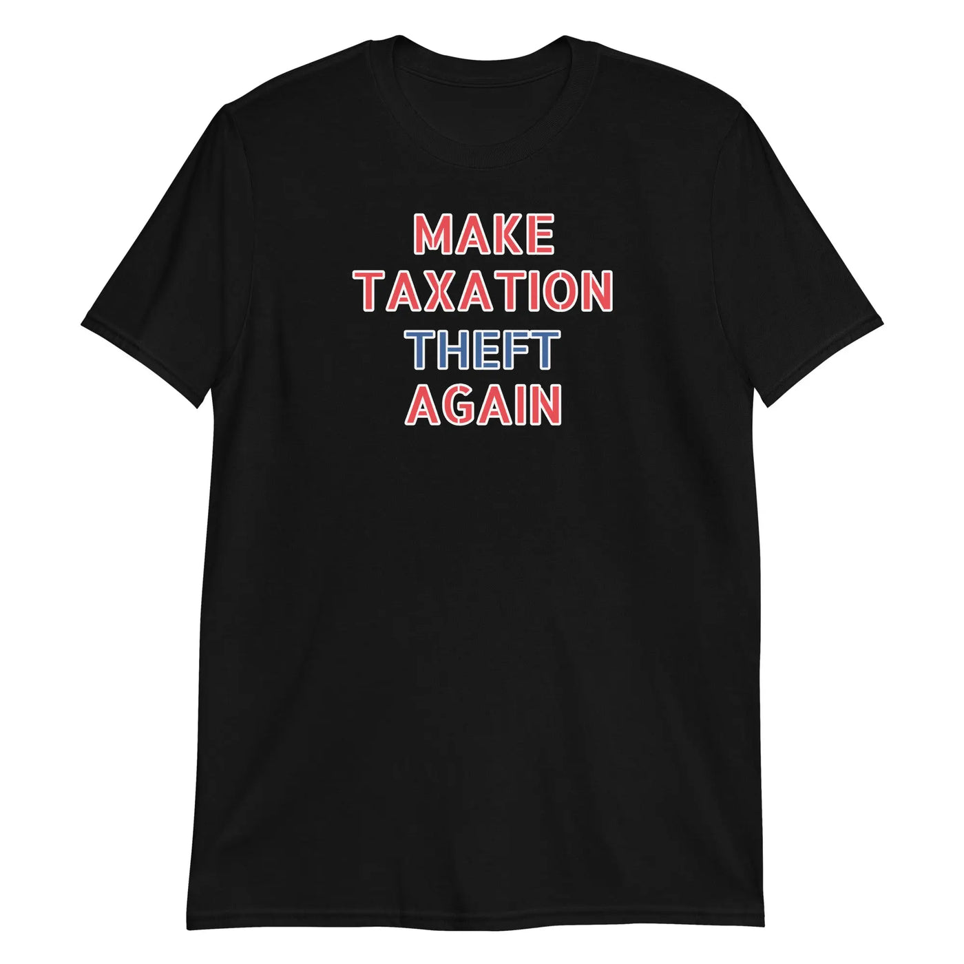 Make Taxation Theft Political T-Shirt