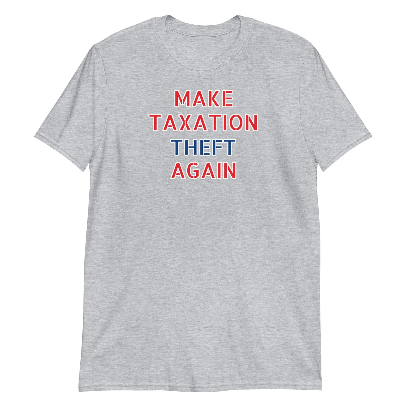 Make Taxation Theft Political T-Shirt