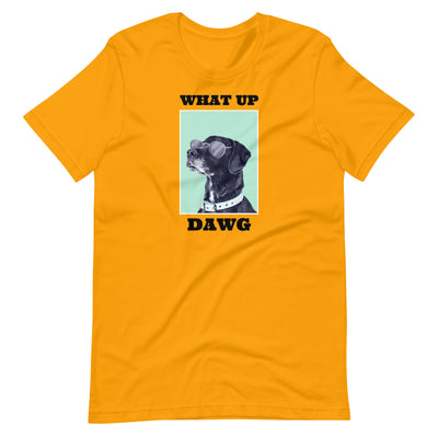 What Up Dawg Unisex t-shirt - CRZYTEE