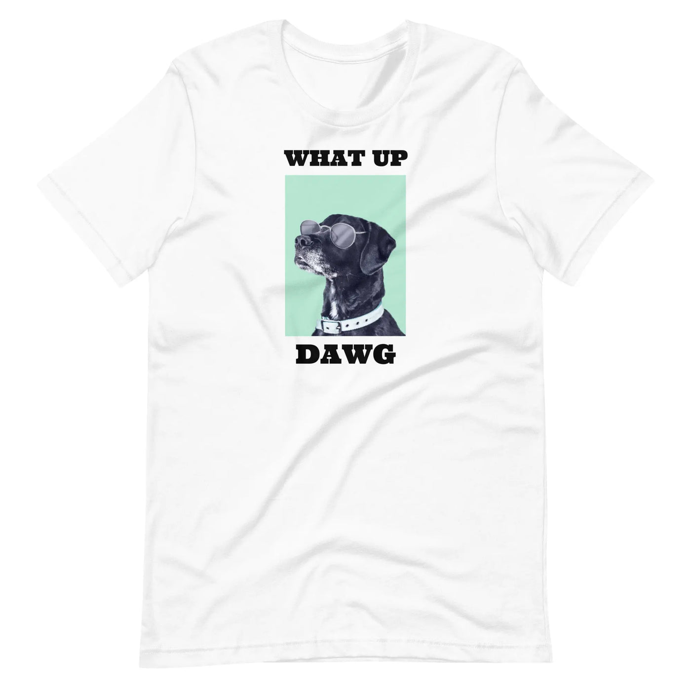 What Up Dawg Unisex t-shirt CRZYTEE